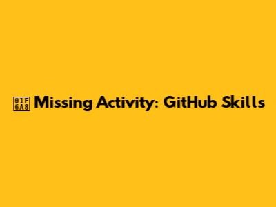 🚨 Missing Activity: GitHub Skills