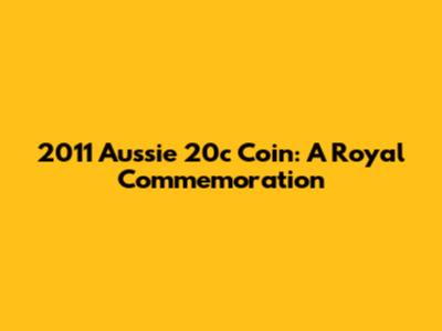 2011 Aussie 20c Coin: A Royal Commemoration