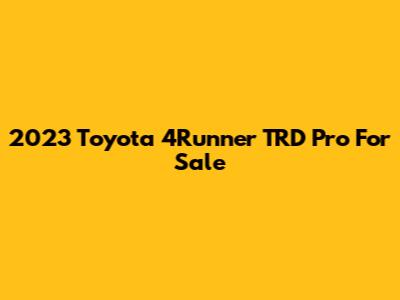 2023 Toyota 4Runner TRD Pro For Sale