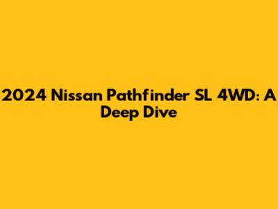 2024 Nissan Pathfinder SL 4WD: A Deep Dive