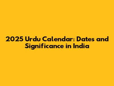 2025 Urdu Calendar: Dates and Significance in India