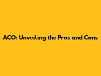 ACO: Unveiling the Pros and Cons