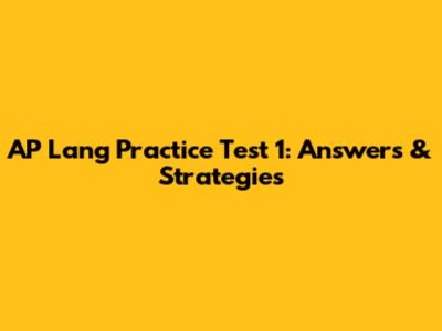 AP Lang Practice Test 1: Answers & Strategies