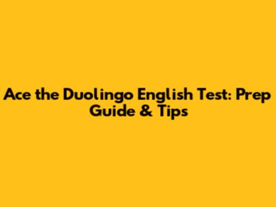 Ace the Duolingo English Test: Prep Guide & Tips