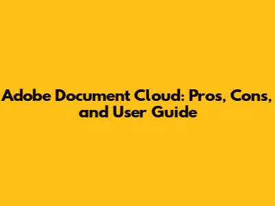 Adobe Document Cloud: Pros, Cons, and User Guide