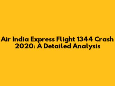 Air India Express Flight 1344 Crash 2020: A Detailed Analysis