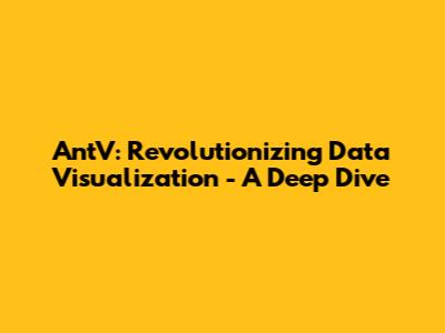 AntV: Revolutionizing Data Visualization - A Deep Dive