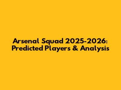 Arsenal Squad 2025-2026: Predicted Players & Analysis