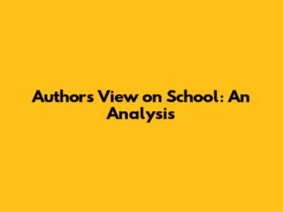 Author's View on School: An Analysis