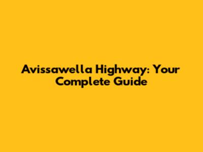 Avissawella Highway: Your Complete Guide