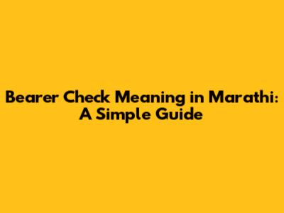 Bearer Check Meaning in Marathi: A Simple Guide