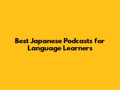 Best Japanese Podcasts for Language Learners