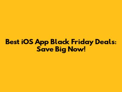 Best iOS App Black Friday Deals: Save Big Now!
