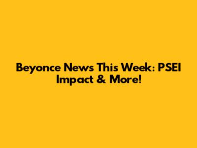 Beyonce News This Week: PSEI Impact & More!