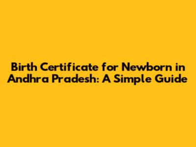 Birth Certificate for Newborn in Andhra Pradesh: A Simple Guide