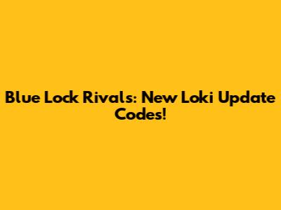 Blue Lock Rivals: New Loki Update Codes!