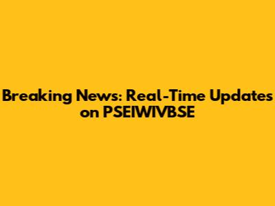 Breaking News: Real-Time Updates on PSEIWIVBSE