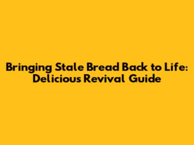 Bringing Stale Bread Back to Life: Delicious Revival Guide