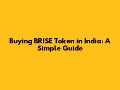 Buying BRISE Token in India: A Simple Guide