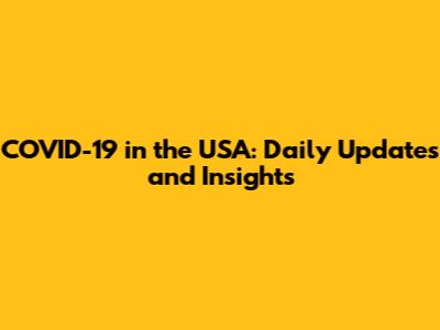 COVID-19 in the USA: Daily Updates and Insights