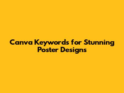 Canva Keywords for Stunning Poster Designs