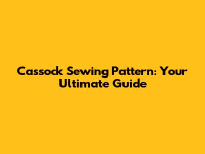 Cassock Sewing Pattern: Your Ultimate Guide