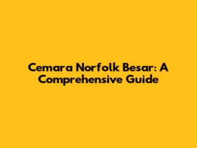 Cemara Norfolk Besar: A Comprehensive Guide