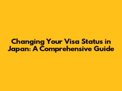 Changing Your Visa Status in Japan: A Comprehensive Guide