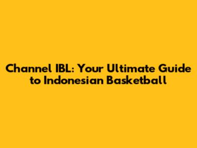 Channel IBL: Your Ultimate Guide to Indonesian Basketball