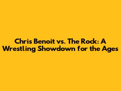Chris Benoit vs. The Rock: A Wrestling Showdown for the Ages
