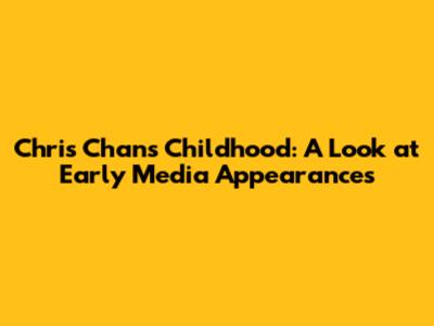 Chris Chan's Childhood: A Look at Early Media Appearances