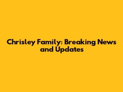 Chrisley Family: Breaking News and Updates