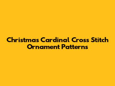 Christmas Cardinal Cross Stitch Ornament Patterns