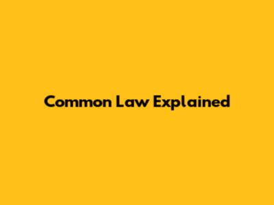 Common Law Explained