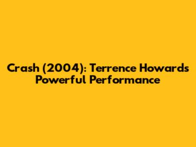 Crash (2004): Terrence Howard's Powerful Performance
