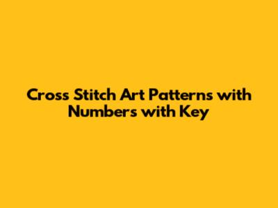 Cross Stitch Art Patterns with Numbers with Key