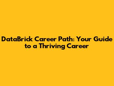 DataBrick Career Path: Your Guide to a Thriving Career