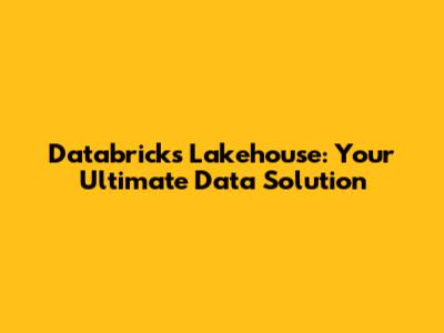 Databricks Lakehouse: Your Ultimate Data Solution