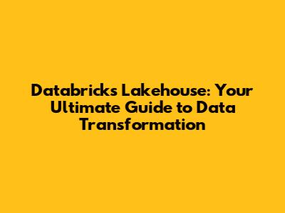 Databricks Lakehouse: Your Ultimate Guide to Data Transformation