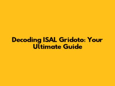 Decoding ISAL Gridoto: Your Ultimate Guide