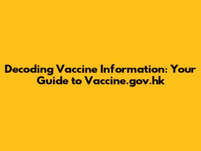 Decoding Vaccine Information: Your Guide to Vaccine.gov.hk