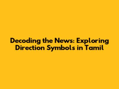 Decoding the News: Exploring Direction Symbols in Tamil