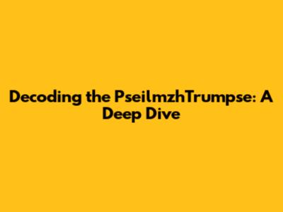 Decoding the PseilmzhTrumpse: A Deep Dive
