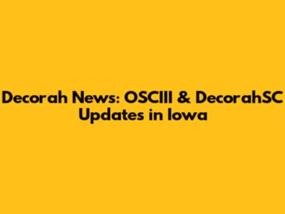 Decorah News: OSCIII & DecorahSC Updates in Iowa