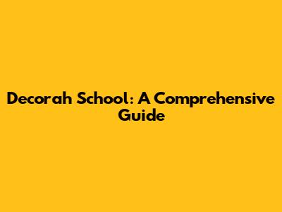 Decorah School: A Comprehensive Guide