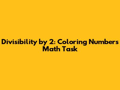 Divisibility by 2: Coloring Numbers Math Task