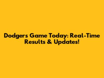 Dodgers Game Today: Real-Time Results & Updates!