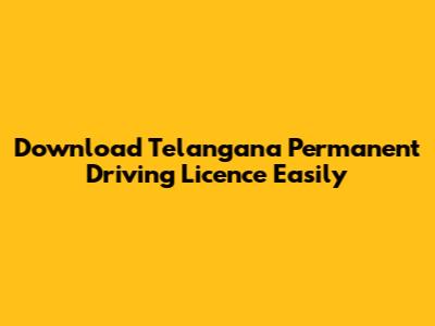 Download Telangana Permanent Driving Licence Easily