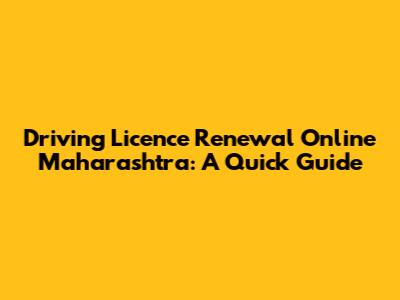 Driving Licence Renewal Online Maharashtra: A Quick Guide