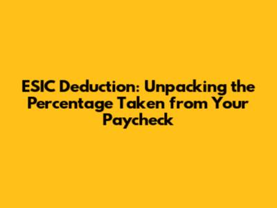 ESIC Deduction: Unpacking the Percentage Taken from Your Paycheck